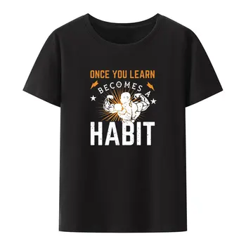 Komik Spor Alıntı Bir Kez Öğrenmek Alışkanlık Haline Gelir Modal T Shirt Erkek Rahat Y2k Streetwear Mizah O-Boyun Nefes Hipster Gömlek